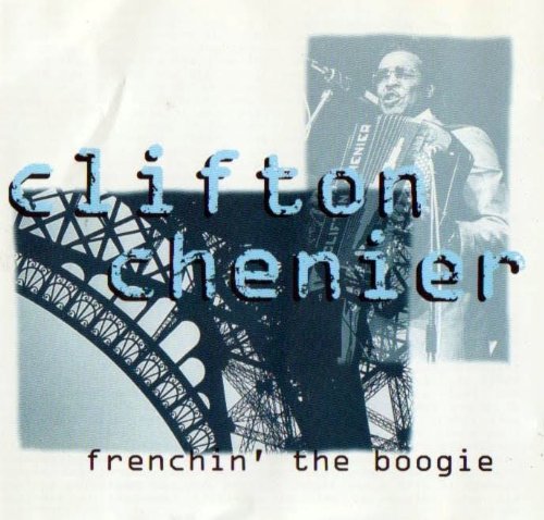 Clifton Chenier/Frenchin' The Boogie